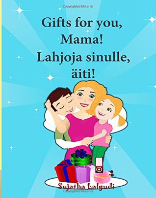 Download Finnish language: Gifts for you, Mama: Children's Finnish books (bilingual edition) Children's Picture Book English-Finnish (Bilingual Finnish),Finnish childrens books (Finnish Bilingual) - Sujatha Lalgudi | PDF