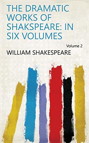 Read The Dramatic Works of Shakspeare: In Six Volumes Volume 2 - William Shakespeare file in PDF