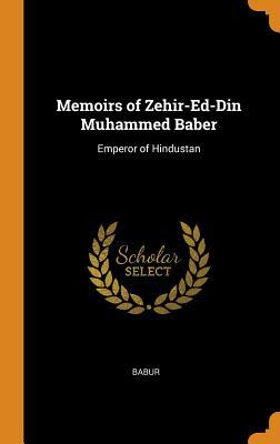 Download Memoirs of Zehir-Ed-Din Muhammed Baber: Emperor of Hindustan - Babur file in PDF