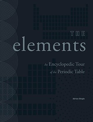 Read Online The Elements: An Encyclopedic Tour of the Periodic Table - Adrian Dingle file in PDF