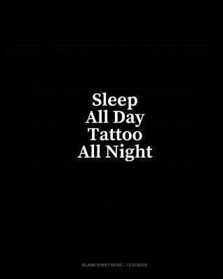 Read Online Sleep All Day Tattoo All Night: Blank Sheet Music - 12 Staves - Minkyo Press file in PDF
