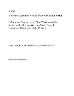 Read Influence of Geometry and Flow Variation on Jet Mixing and No Formation in a Model Staged Combustor Mixer with Eight Orifices - National Aeronautics and Space Administration | ePub