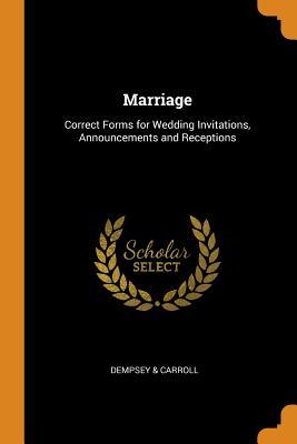 Full Download Marriage: Correct Forms for Wedding Invitations, Announcements and Receptions - Dempsey & Carroll | ePub