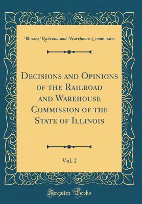 Read Decisions and Opinions of the Railroad and Warehouse Commission of the State of Illinois, Vol. 2 (Classic Reprint) - Illinois Railroad and Wareh Commission file in PDF