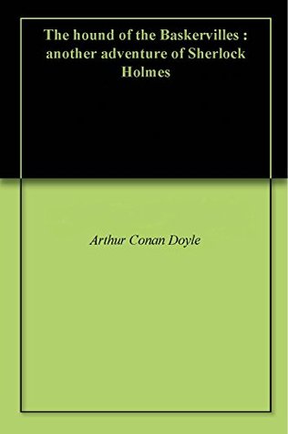 Read The hound of the Baskervilles : another adventure of Sherlock Holmes - Arthur Conan Doyle | PDF