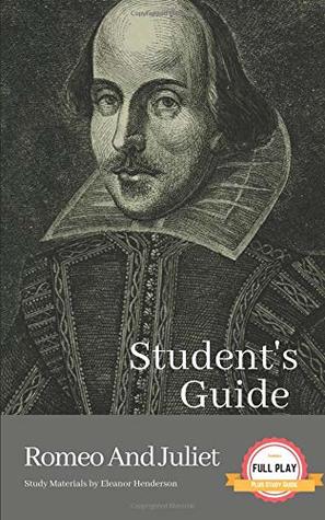 Download STUDENT'S GUIDE: ROMEO AND JULIET: Romeo and Juliet - A William Shakespeare Play, with Study Guide (Literature Unpacked) - Eleanor Henderson file in PDF