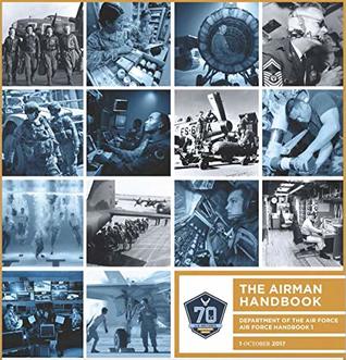 Read Air Force Handbook 1: The Airman Handbook (1 October 2017) - U.S. SECRETARY OF THE AIR FORCE | PDF