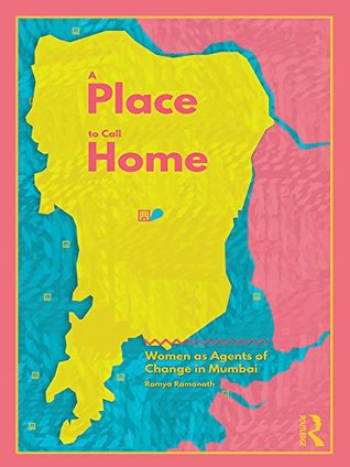 Read A Place to Call Home: Women as Agents of Change in Mumbai (Routledge Research in Urban Politics and Policy) - Ramya Ramanath file in ePub