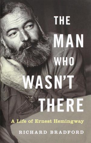 Full Download The Man Who Wasn't There: A Life of Ernest Hemingway - Richard Bradford | ePub