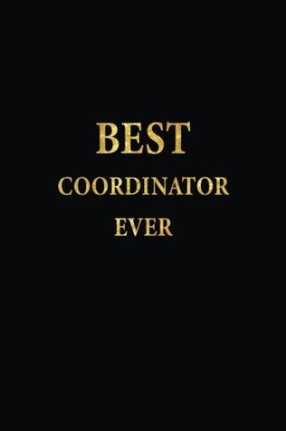 Read Online Best Coordinator Ever: Lined Notebook, Gold Letters Cover, Diary, Journal, 6 x 9 in., 110 Lined Pages -  | PDF
