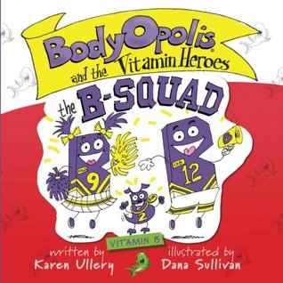 Download BodyOpolis and the Vitamin Heroes: the B-SQUAD (Volume 2) - Karen Ullery | ePub