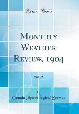 Full Download Monthly Weather Review, 1904, Vol. 28 (Classic Reprint) - Canada Meteorological Service | PDF