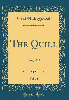 Read Online The Quill, Vol. 24: June, 1929 (Classic Reprint) - East High School file in PDF