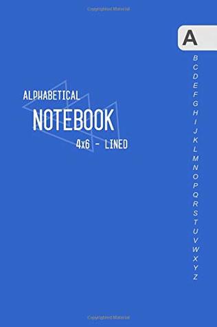 Full Download Alphabetical Notebook 4x6: Small Lined-Journal Organizer with A-Z Tabs Printed   Smart Blue Design -  | PDF