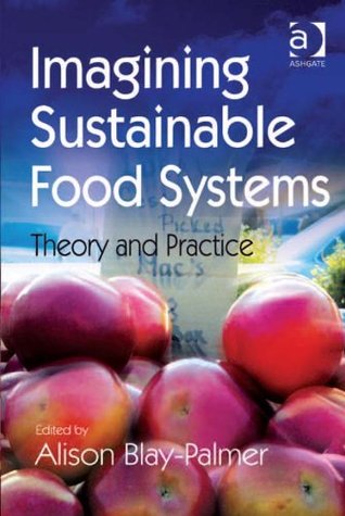 Full Download Imagining Sustainable Food Systems: Theory and Practice - Alison Blay-palmer file in ePub