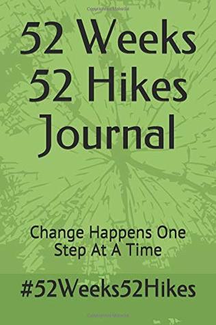Read 52 Weeks 52 Hikes Journal: Change Happens One Step At A Time - Tami Brooks | ePub