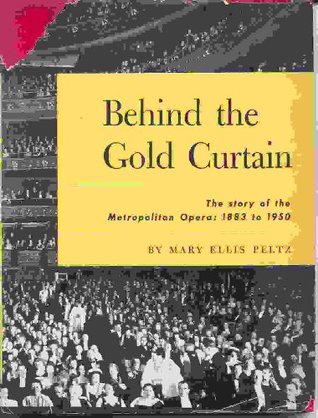 Read Online Behind the gold curtain: The story of the Metropolitan Opera: 1883-1950 - Mary Ellis Peltz file in PDF