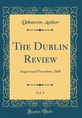 Full Download The Dublin Review, Vol. 9: August and November, 1840 (Classic Reprint) - Unknown file in PDF