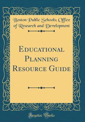 Read Online Educational Planning Resource Guide (Classic Reprint) - Boston Public Schools Offi Development file in PDF