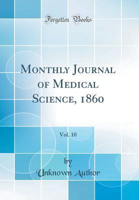 Full Download Monthly Journal of Medical Science, 1860, Vol. 10 (Classic Reprint) - Unknown | PDF