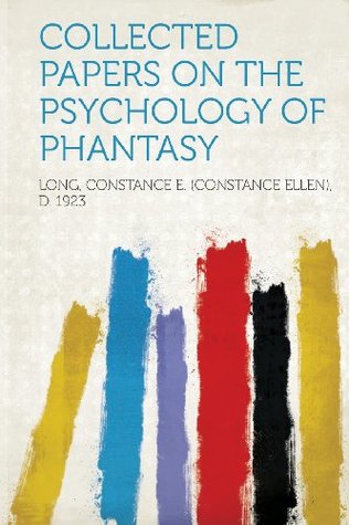 Download Collected Papers on the Psychology of Phantasy - Constance E. Long | ePub