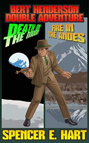 Download Bert Henderson Double Adventure: Death on the Moon / Fire in the Andes - Spencer E. Hart | ePub