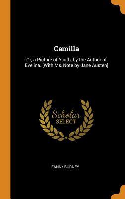 Full Download Camilla: Or, a Picture of Youth, by the Author of Evelina. [with Ms. Note by Jane Austen] - Frances Burney | ePub