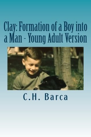 Download Clay: Formation of a Boy into a Man - Young Adult Version - C.H. Barca | ePub