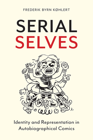 Read Serial Selves: Identity and Representation in Autobiographical Comics - Frederik Byrn Køhlert | PDF