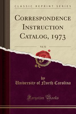 Read Online Correspondence Instruction Catalog, 1973, Vol. 52 (Classic Reprint) - University of North Carolina | ePub