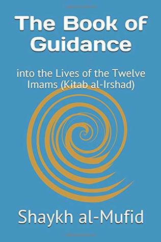 Full Download The Book of Guidance: into the Lives of the Twelve Imams (Kitab al-Irshad) - Shaykh Al-Mufid file in ePub