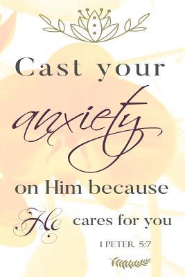 Read Online Cast Your Anxiety on Him Because He Cares for You 1 Peter 5: 7 -  file in ePub