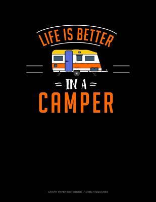 Read Life Is Better in a Camper: Graph Paper Notebook - 1/2 Inch Squares -  | PDF