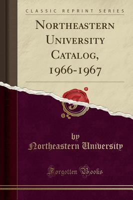 Full Download Northeastern University Catalog, 1966-1967 (Classic Reprint) - Northeastern University file in PDF