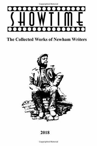 Download Showtime 2018: The Collected Works of Newham Writers - Newham Writers Workshop file in PDF