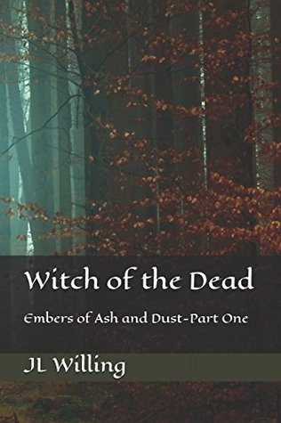 Download Witch of the Dead: Embers of Ash and Dust-Part One - JL Willing file in PDF
