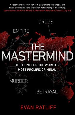 Download The Mastermind: Drugs. Empire. Murder. Betrayal. - Evan Ratliff | PDF