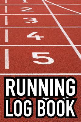 Full Download Running Log Book: Track Series - Daily Runners Record Notebook for Logging Your Progress Health and Fitness Goals - Bizzy Trends | PDF