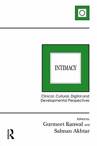 Download Intimacy: Clinical, Cultural, Digital and Developmental Perspectives - Salman Akhtar | PDF