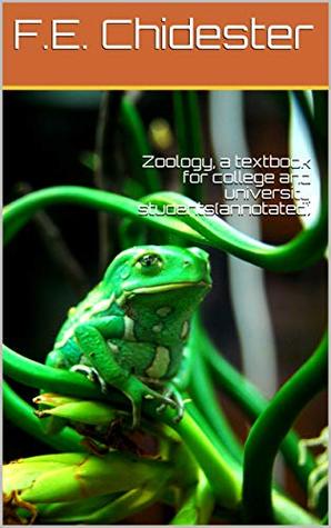 Read Online Zoology, a textbook for college and university students(annotated) - F.E. Chidester | PDF