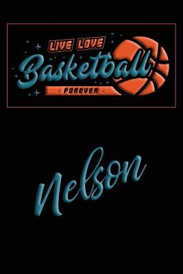 Read Online Live Love Basketball Forever Nelson: Lined Journal College Ruled Notebook Composition Book Diary - Mark Baldridge | PDF