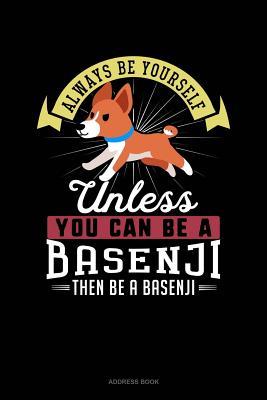 Read Always Be Yourself Unless You Can Be a Basenji Then Be a Basenji: Address Book -  file in ePub