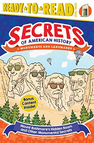 Read Online Mount Rushmore's Hidden Room and Other Monumental Secrets: Monuments and Landmarks (Secrets of American History) - Laurie Calkhoven | PDF