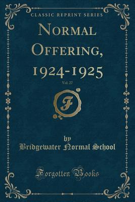 Download Normal Offering, 1924-1925, Vol. 27 (Classic Reprint) - Bridgewater Normal School | PDF