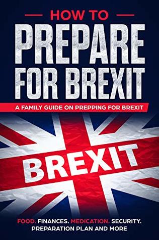 Full Download How to Prepare for Brexit: A family guide on prepping for Brexit - Brexit Info UK | ePub
