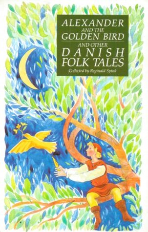 Read Online Alexander and the Golden Bqird and Other Danish Folk Tales - Reginald Spink | PDF