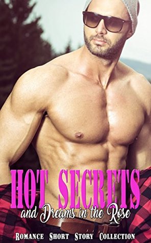 Read Online Hot Secrets and Dreams in the Rose: Romance Short Story Collection - Sabrina Fletcher | ePub