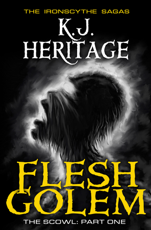 Read Flesh Golem: The Scowl - Part One (The IronScythe Sagas) - K.J. Heritage file in ePub