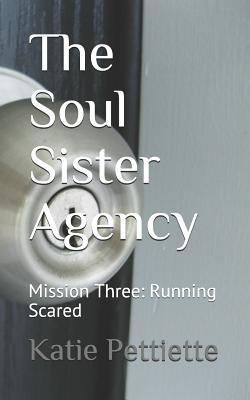 Read The Soul Sister Agency: Mission Three: Running Scared - Katie Pettiette file in PDF