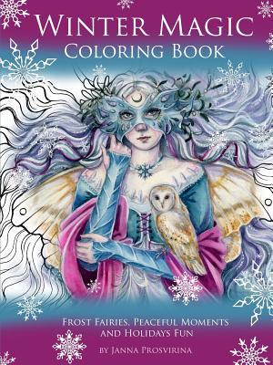 Download Winter Magic Coloring Book: Frost Fairies, Peaceful Moments and Holidays Fun - Janna Prosvirina | PDF